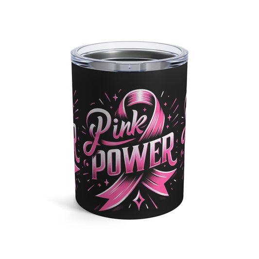 10oz Tumbler - Pink Power Friendly Drinking Tumbler